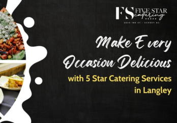 Make Every Occasion Delicious with 5 Star Catering Services in Langley blog image
