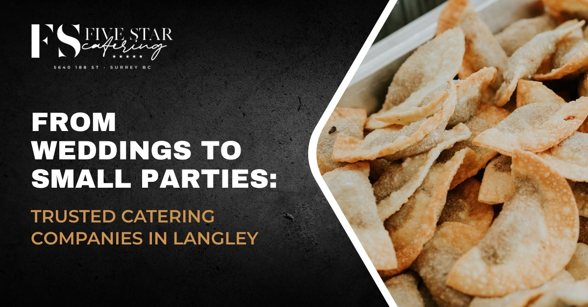 From Weddings to Small Parties: Trusted Catering Companies in Langley blog featured image