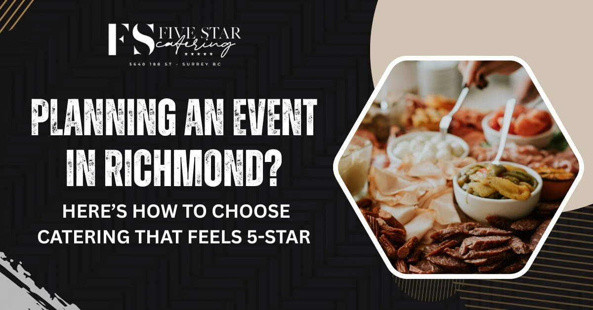 Planning an Event in Richmond? Here’s How to Choose Catering That Feels 5-Star blog featured image